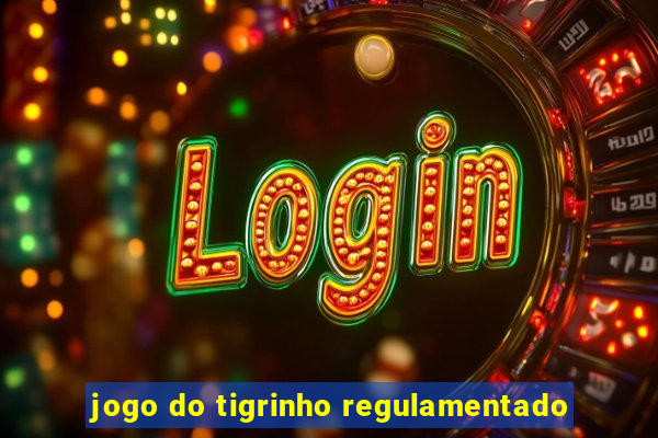 jogo do tigrinho regulamentado